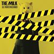 The Milk - (All I Wanted Was) Danger